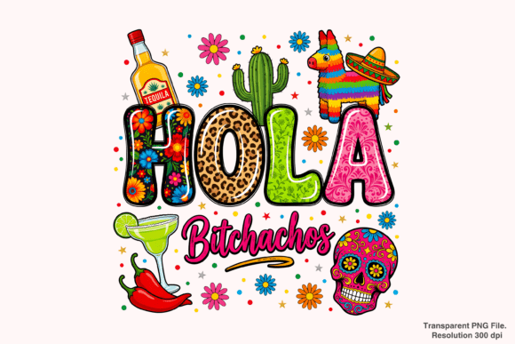 Leveraging Bold Cultural Expressions: The Strategic Value of the Hola Bitchachos Mexico Cinco De Mayo PNG